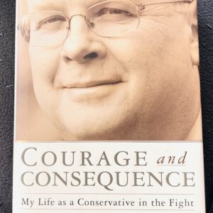 Karl Rove - Courage and Consequence: My Life as a Conservative in the Fight (Hardcover, 1st Edition, 2010)