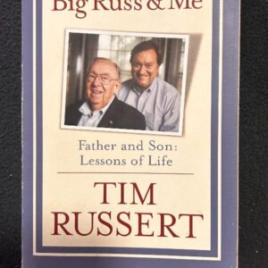 Big Russ & Me: Father and Son – Lessons of Life by Tim Russert (#1 New York Times Bestseller)